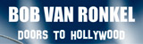 Bob Van Ronkel. Doors to Hollywood
